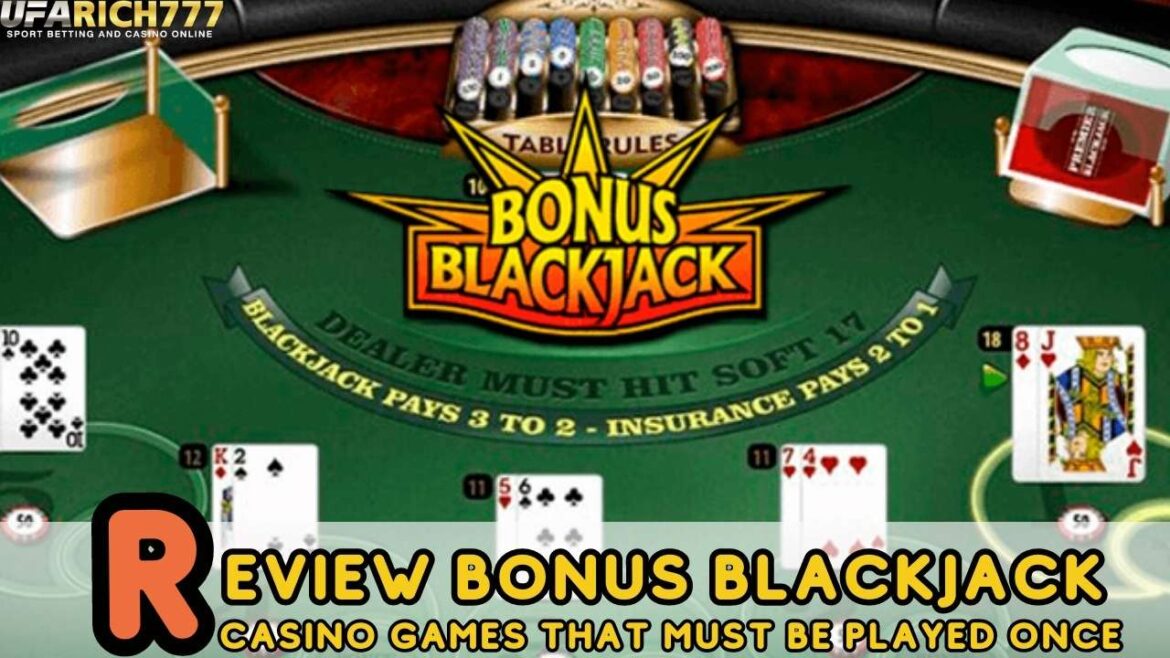 Review Bonus Blackjack Casino games that must be played once