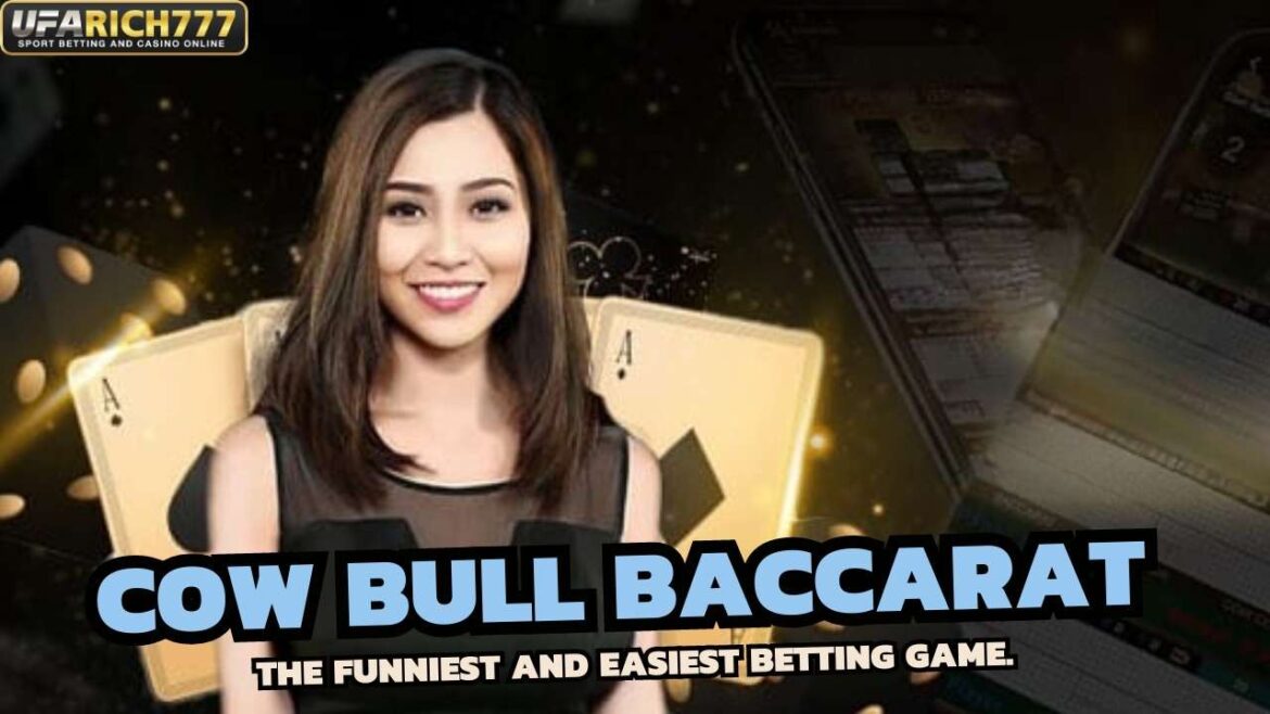 Cow Bull Baccarat The funniest and easiest betting game.